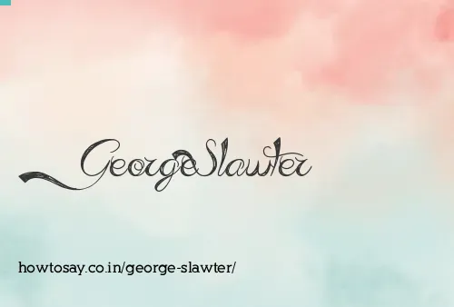 George Slawter