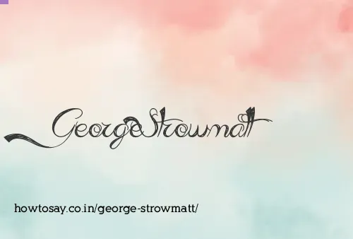 George Strowmatt
