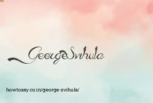 George Svihula