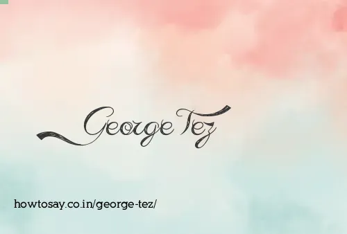 George Tez