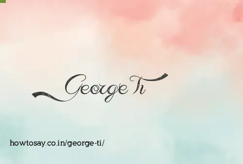 George Ti