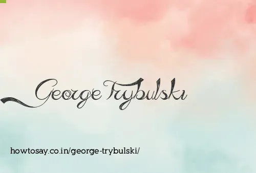 George Trybulski