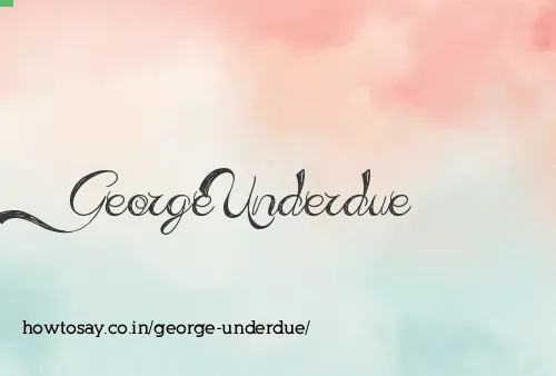 George Underdue