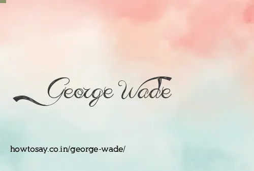 George Wade