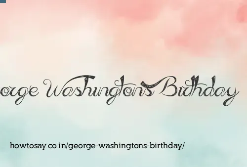 George Washingtons Birthday