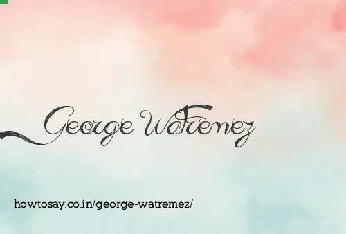 George Watremez