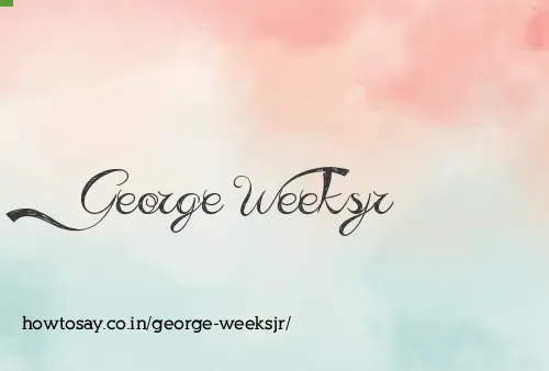 George Weeksjr