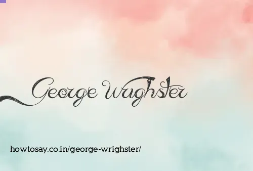George Wrighster