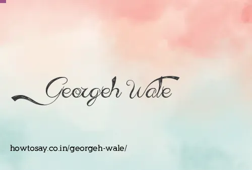 Georgeh Wale