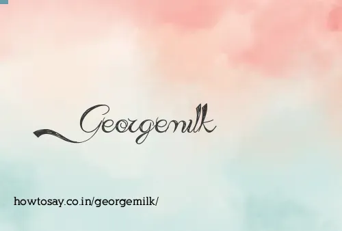 Georgemilk