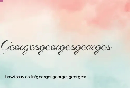 Georgesgeorgesgeorges