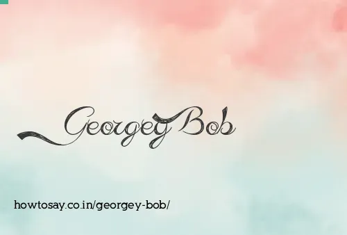 Georgey Bob