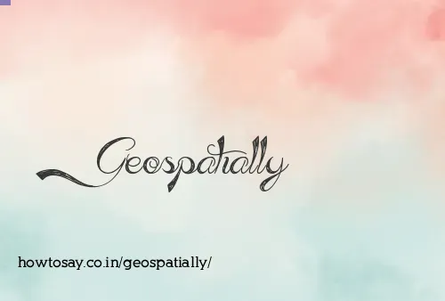 Geospatially