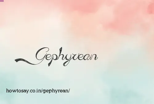 Gephyrean