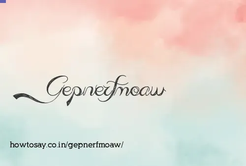 Gepnerfmoaw