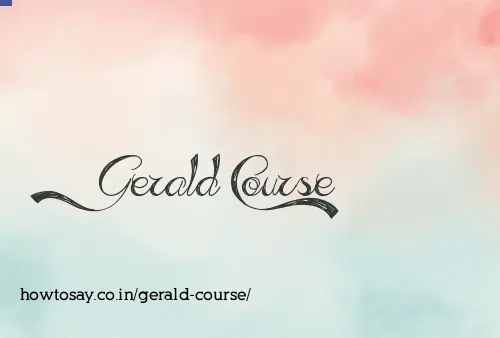 Gerald Course