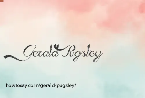 Gerald Pugsley