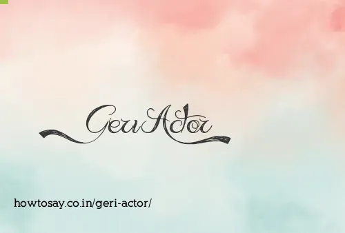 Geri Actor