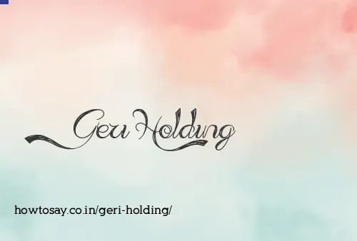 Geri Holding
