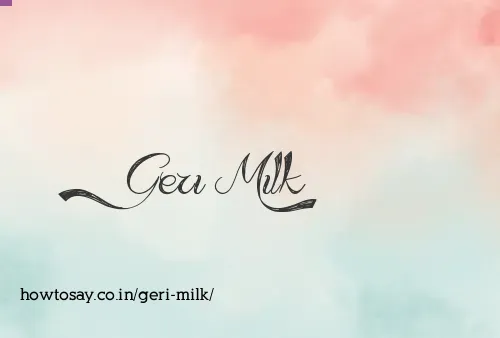 Geri Milk