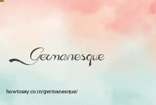 Germanesque