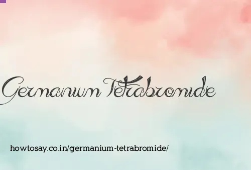 Germanium Tetrabromide