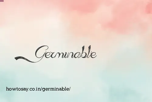Germinable