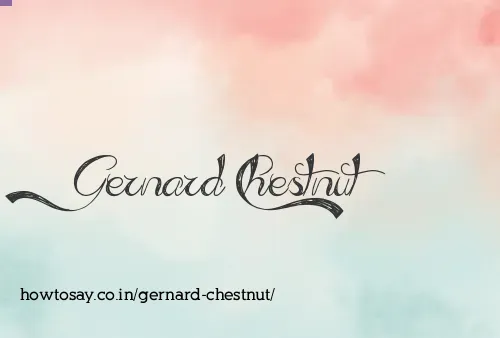 Gernard Chestnut