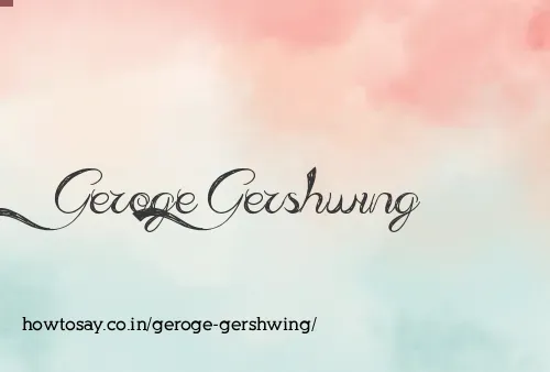 Geroge Gershwing