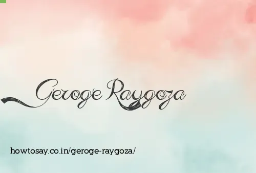 Geroge Raygoza