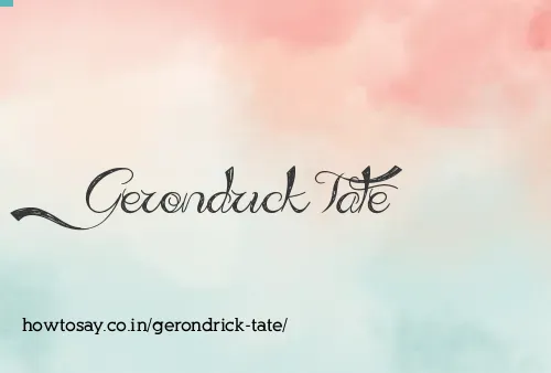 Gerondrick Tate