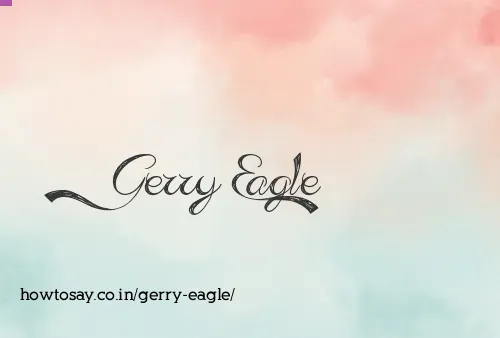 Gerry Eagle