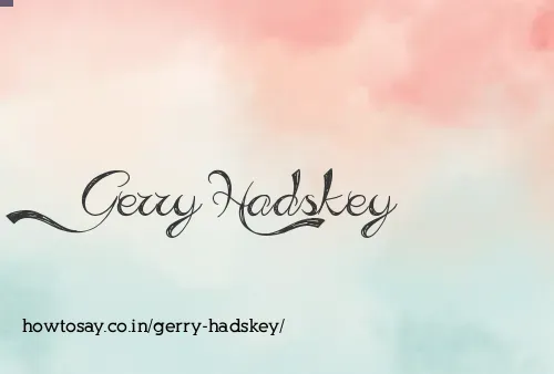 Gerry Hadskey