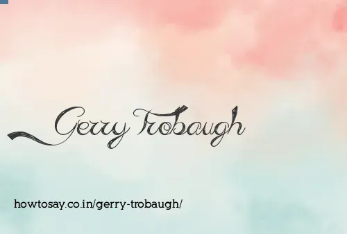 Gerry Trobaugh