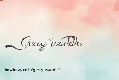 Gerry Waddle