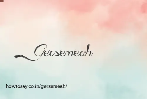 Gersemeah