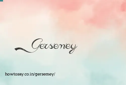 Gersemey