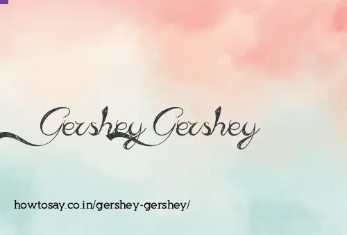 Gershey Gershey