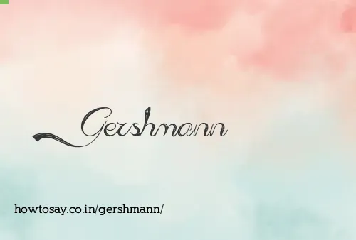 Gershmann