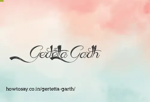 Gertetta Garth