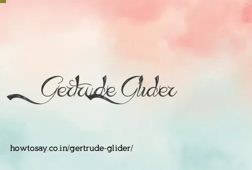 Gertrude Glider