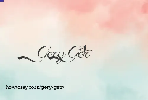 Gery Getr