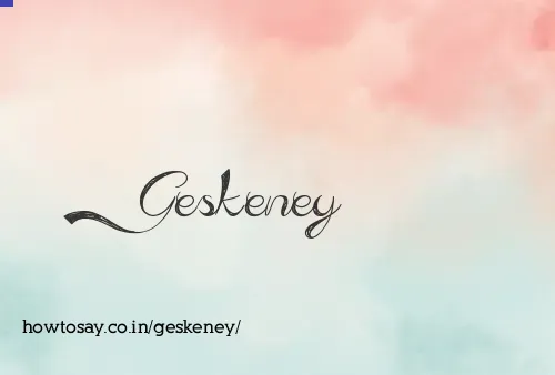 Geskeney