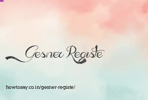 Gesner Registe
