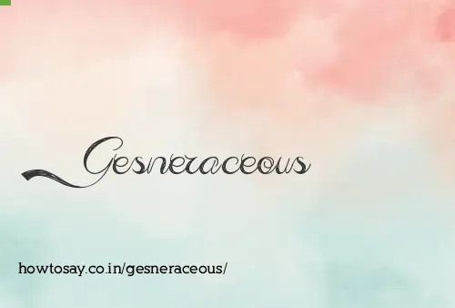 Gesneraceous