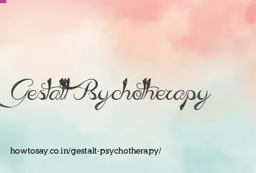 Gestalt Psychotherapy