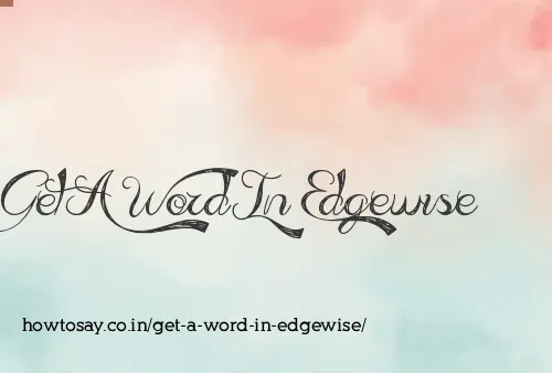Get A Word In Edgewise