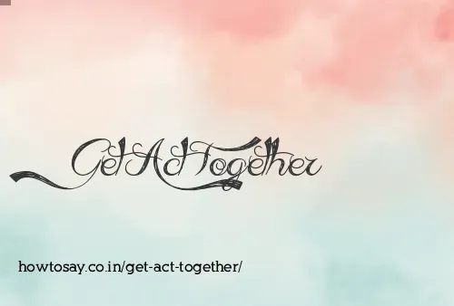 Get Act Together