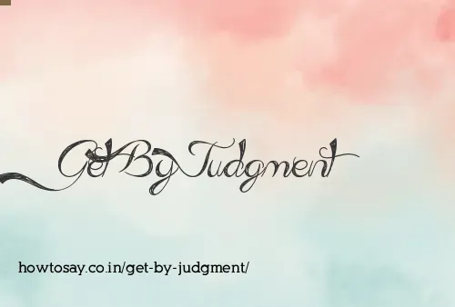 Get By Judgment