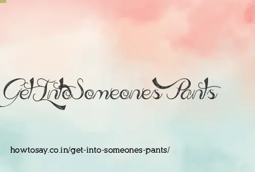 Get Into Someones Pants